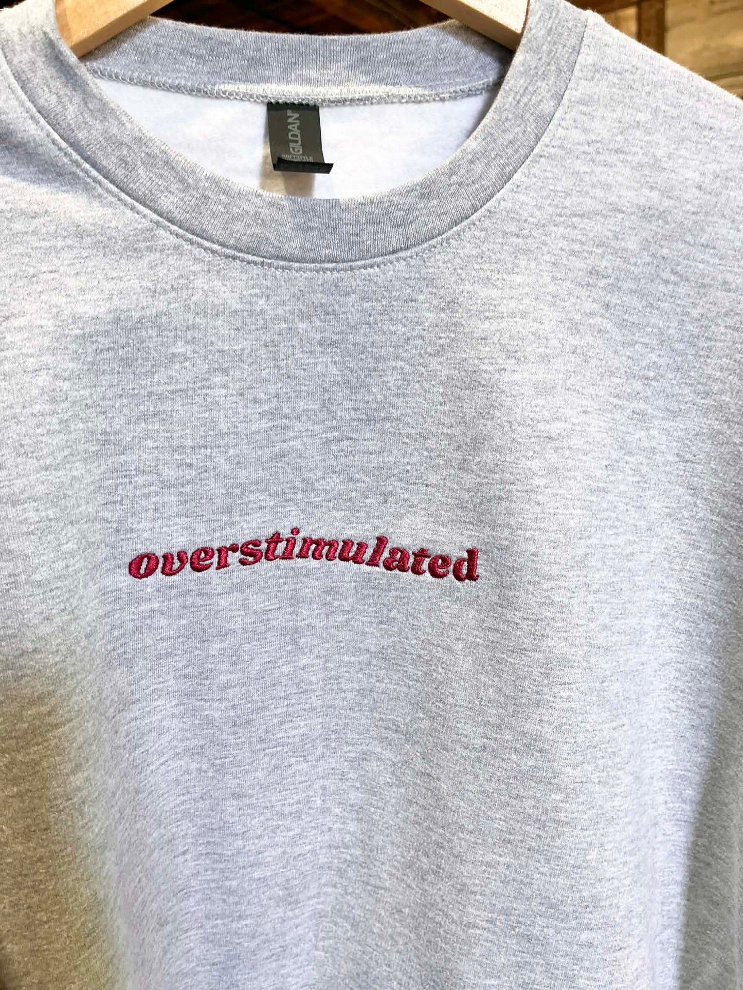 Overstimulated Embroidered Sweatshirt - Grey with Maroon Text