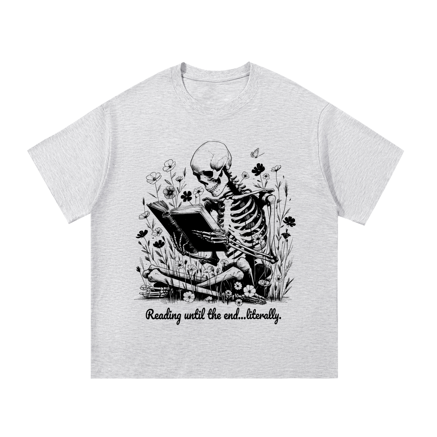 Reading Till the End Literally T-Shirt | Funny Book Lover Tee