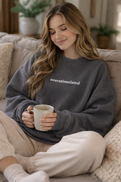 Overstimulated Embroidered Sweatshirt  - Dark Grey with White Text
