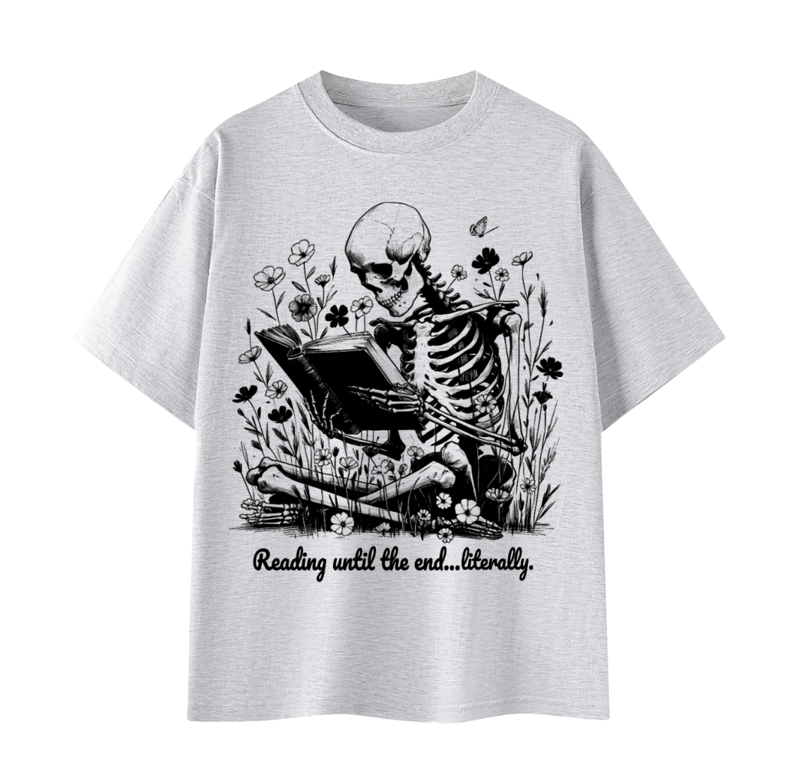 Reading Till the End Literally T-Shirt | Funny Book Lover Tee